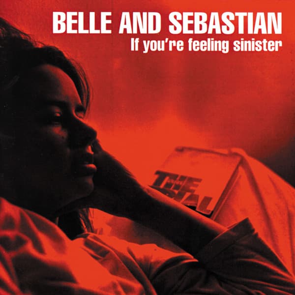 BELLE & SEBASTIAN - IF YOU'RE FEELING SINISTER (DLCD)