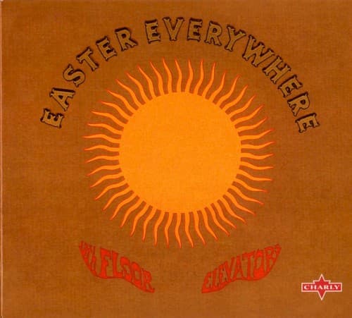 13TH FLOOR ELEVATORS  - EASTER EVERYWHERE