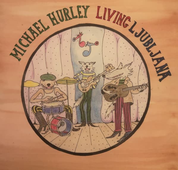 HURLEY,MICHAEL - LIVING LJUBLJANA