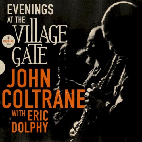 COLTRANE, JOHN W/ ERIC DOLPHY - EVENINGS AT THE VILLAGE GATE