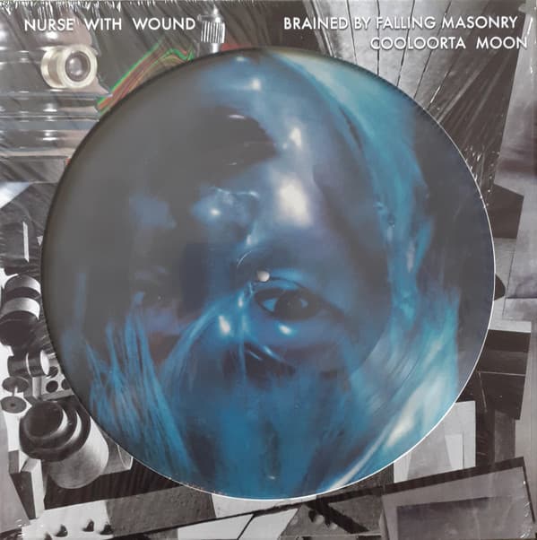 NURSE WITH WOUND - BRAINED BY FALLING MASONRY COOLOORTA MOON (PICTURE DISC)