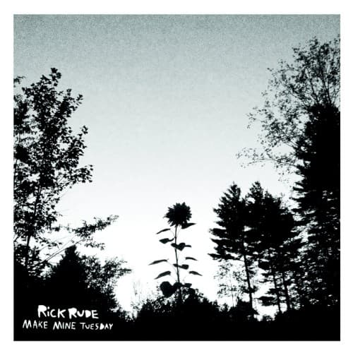 RICK RUDE - MAKE MINE TUESDAY