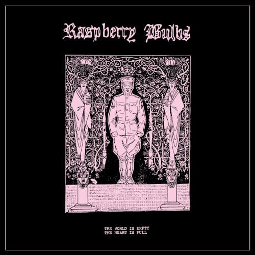 RASPBERRY BULBS - THE WORLD IS EMPTY, THE HEART IS FULL