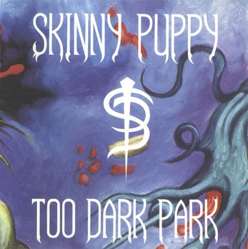 SKINNY PUPPY - TOO DARK PARK