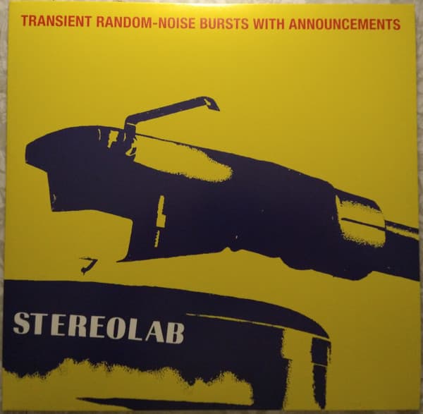 STEREOLAB - TRANSIENT RANDOM-NOISE BURSTS WITH ANNOUNCEMENTS