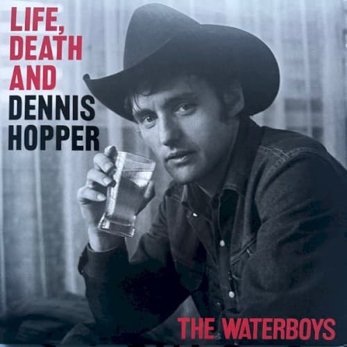 WATERBOYS, THE - LIFE, DEATH AND DENNIS HOPPER (PSYCHEDELIC WAVE)