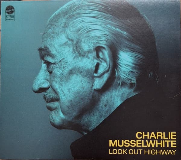 MUSSELWHITE, CHARLIE - LOOK OUT HIGHWAY
