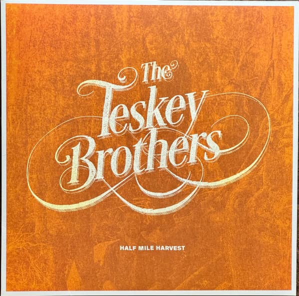 TESKEY BROTHERS, THE - HALF MILE HARVEST