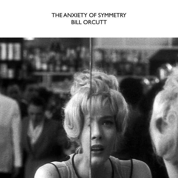ORCUTT, BILL - THE ANXIETY OF SYMMETRY