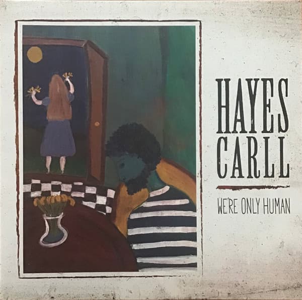 CARLL,HAYES - WE'RE ONLY HUMAN