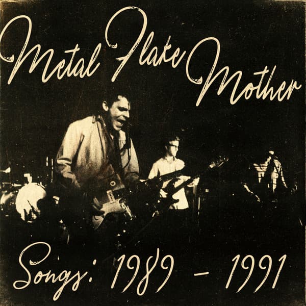 METAL FLAKE MOTHER - SONGS: 1989-1991