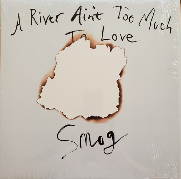 SMOG - A RIVER AIN'T TOO MUCH TO LOVE