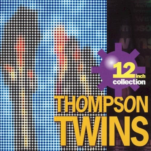 THOMPSON TWINS - 12 INCH COLLECTION