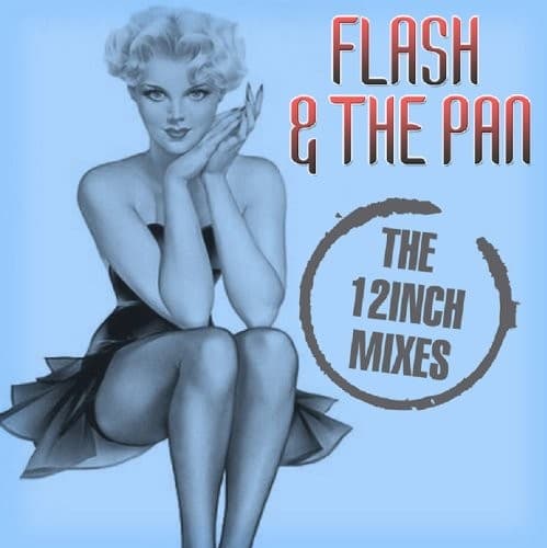FLASH & THE PAN - 12 INCH MIXES