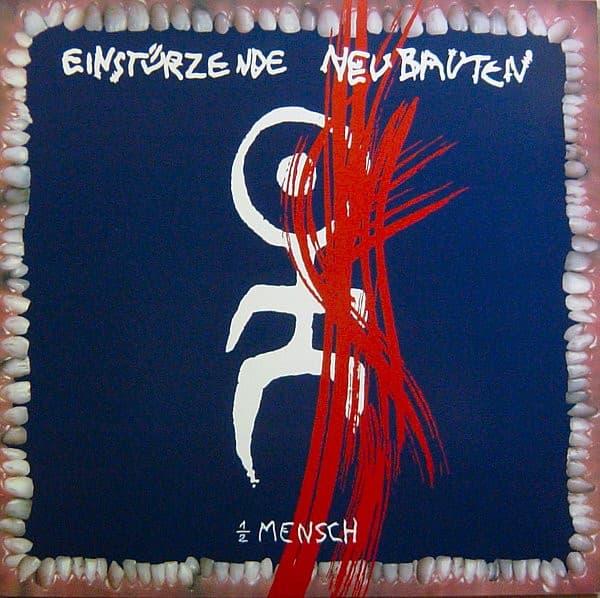 EINSTURZENDE NEUBAUTEN - 1/2 MENSCH