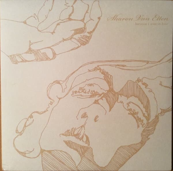 VAN ETTEN, SHARON - BECAUSE I WAS IN LOVE