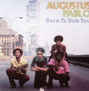 AUGUSTUS PABLO - BORN TO DUB YOU (UK)