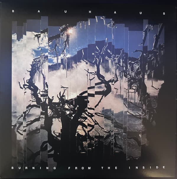 BAUHAUS - BURNING FROM THE INSIDE