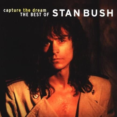 BUSH,STAN - CAPTURE THE DREAM: BEST OF (RMST)