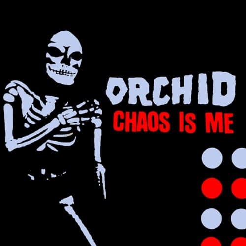 ORCHID - CHAOS IS ME