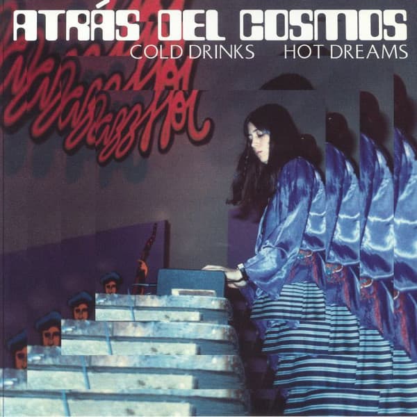 ATRAS DEL COSMOS - COLD DRINKS, HOT DREAMS (