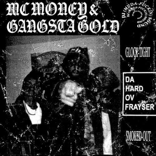 MC MONEY & GANGSTA GOLD - DA HARD OV FRAYSER
