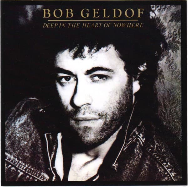 GELDOF,BOB - DEEP IN THE HEART OF NOWHERE
