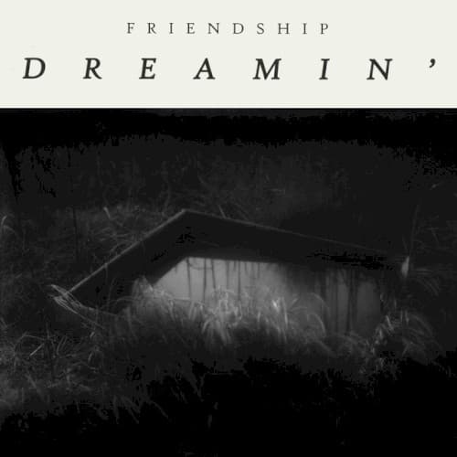 FRIENDSHIP - DREAMIN'