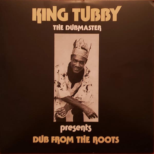 KING TUBBY - DUB FROM THE ROOTS