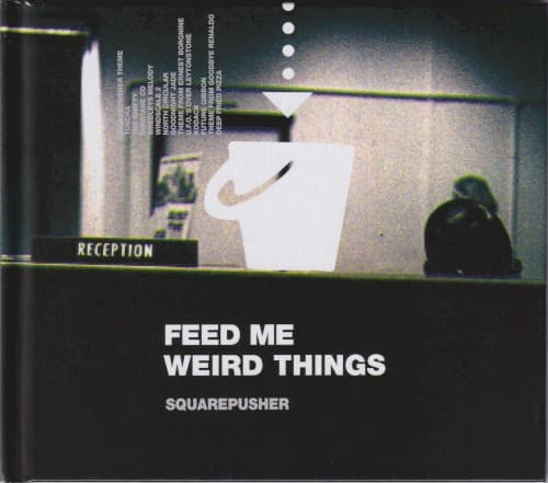 SQUAREPUSHER - FEED ME WEIRD THINGS (WB)