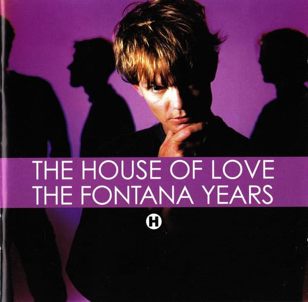 HOUSE OF LOVE - FONTANA YEARS
