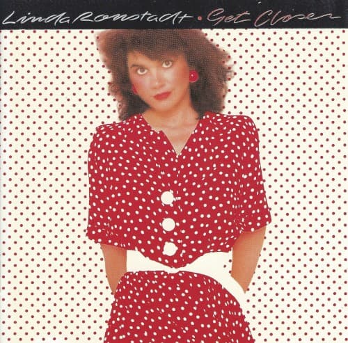 RONSTADT, LINDA - GET CLOSER
