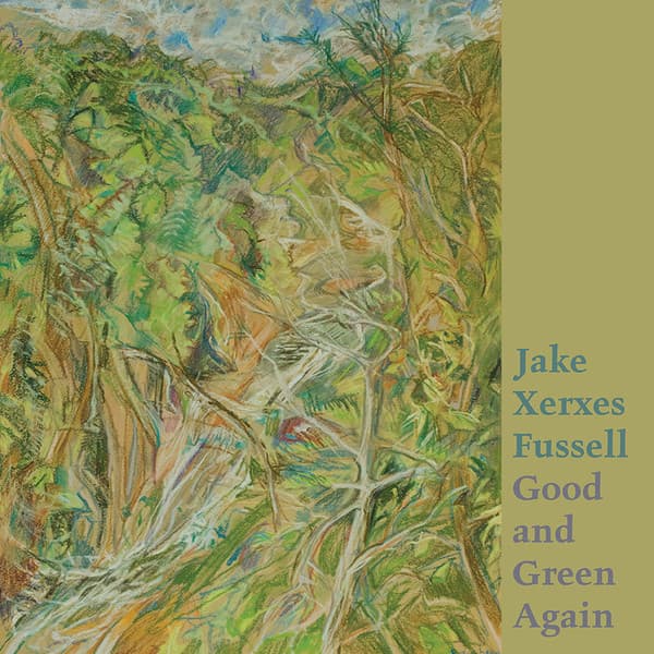 FUSSELL, JAKE XERXES - GOOD AND GREEN AGAIN
