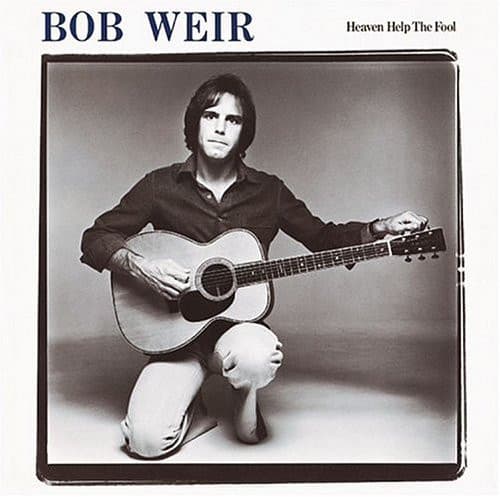 WEIR,BOB - HEAVEN HELP THE FOOL