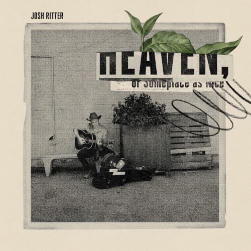 RITTER, JOSH - HEAVEN, OR SOMEPLACE AS NICE