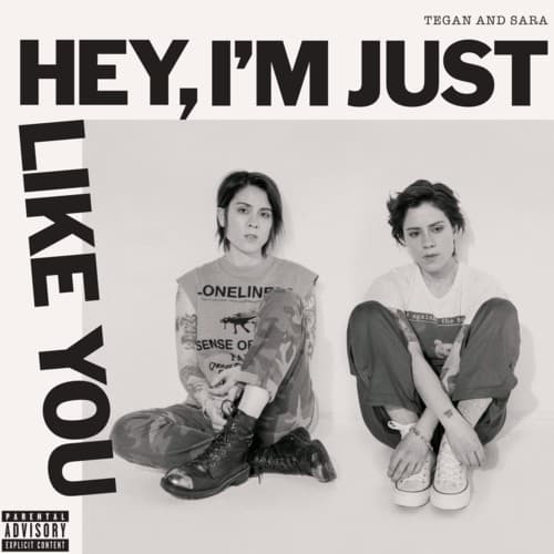 TEGAN & SARA - HEY, I'M JUST LIKE YOU