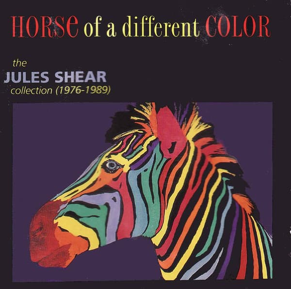 SHEAR, JULES - HORSE OF A DIFFERENT COLOR