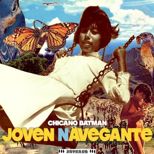 CHICANO BATMAN - JOVEN NAVEGANTE