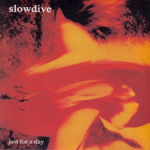 SLOWDIVE - JUST FOR A DAY