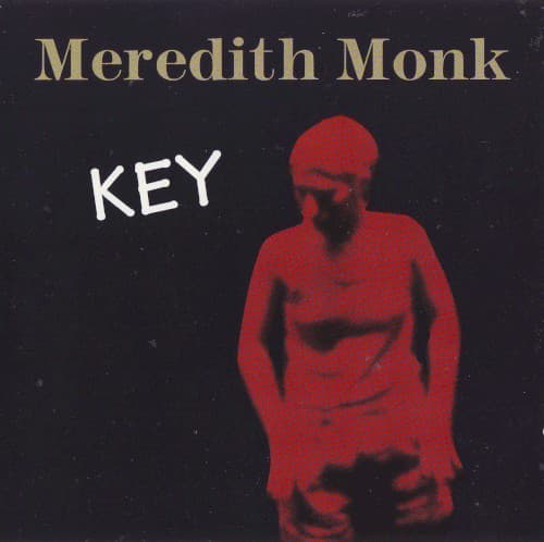 MONK,MEREDITH - KEY