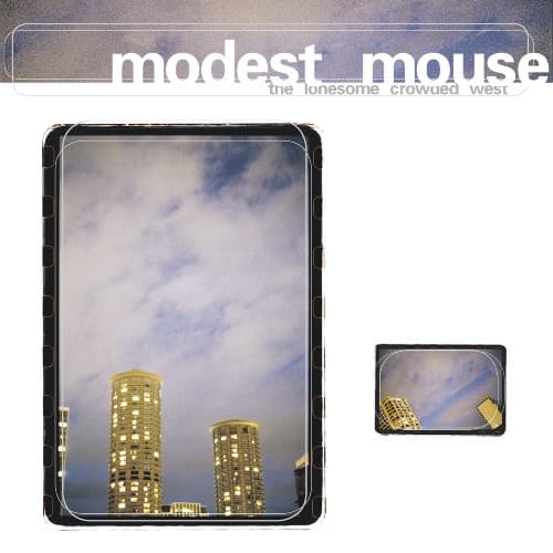 MODEST MOUSE - LONESOME CROWDED WEST