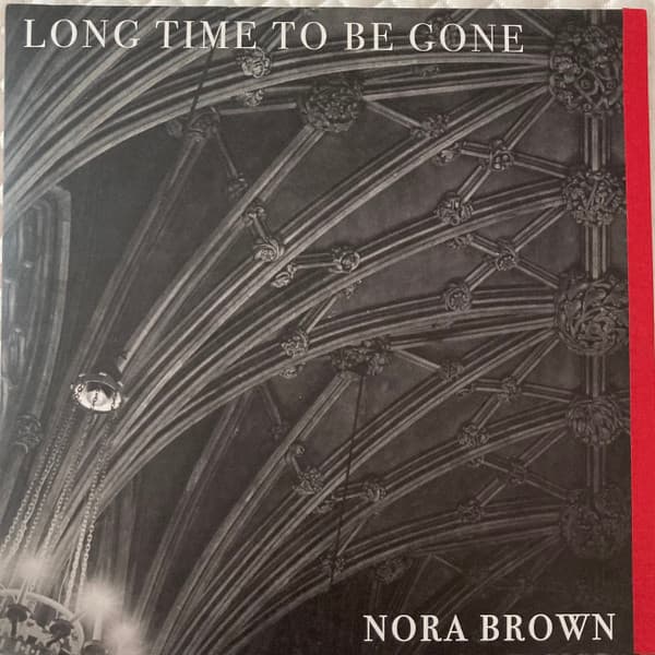 BROWN,NORA - LONG TIME TO BE GONE (DLCD)