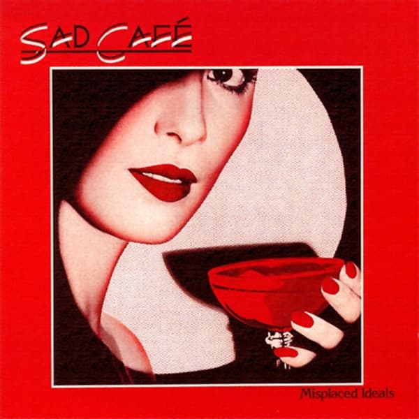 SAD CAFE - MISPLACED IDEALS