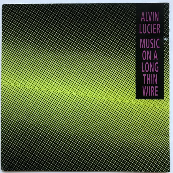 LUCIER,ALVIN - MOSIC ON A LONG THIN WIRE