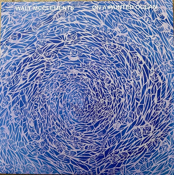 MCCLEMENTS,WALT - ON A PAINTED OCEAN