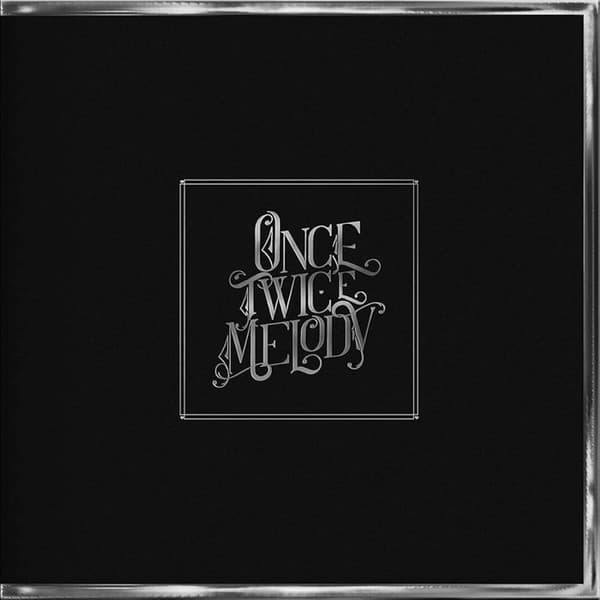 BEACH HOUSE - ONCE TWICE MELODY