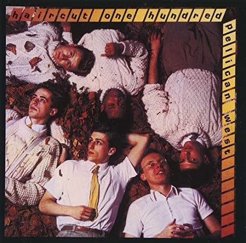 HAIRCUT 100 - PELICAN WEST (UK)