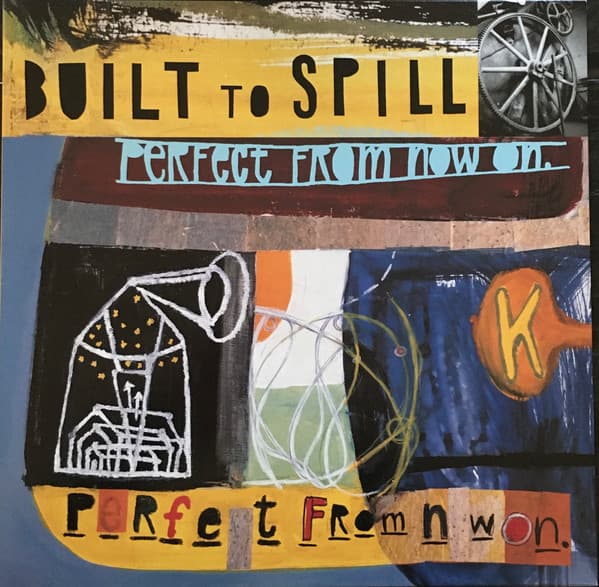 BUILT TO SPILL - PERFECT FROM NOW ON