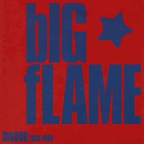 BIG FLAME - RIGOUR 1983-86