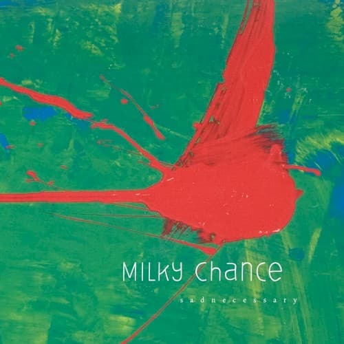 MILKY CHANCE - SADNECESSARY